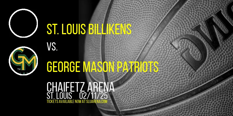 St. Louis Billikens vs. George Mason Patriots at Chaifetz Arena